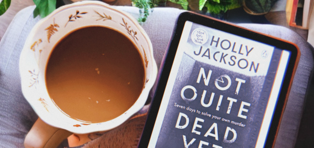 Not Quite Dead Yet, Holly Jackson